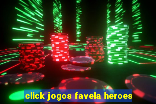 click jogos favela heroes